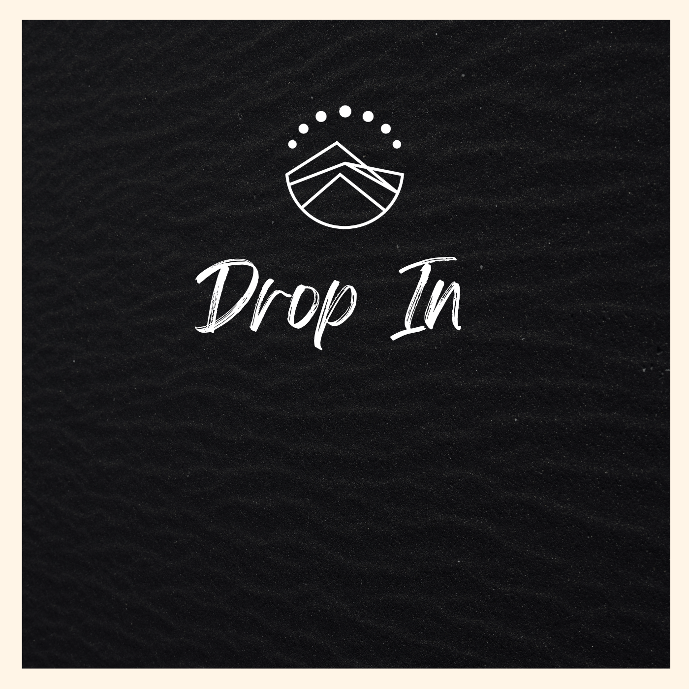 Drop In
